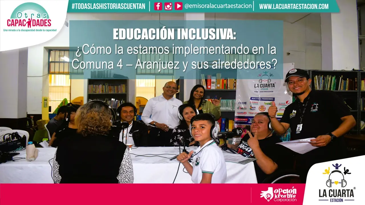 ¿Cómo se está implementando la Educación Inclusiva en la Comuna 4 - Aranjuez y sus alrededores?