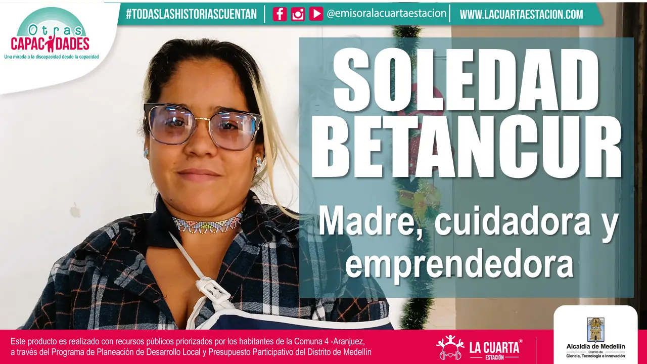 Soledad Betancur: Madre, Cuidadora y Emprendedora