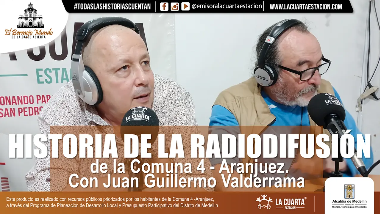 Historia de la Radiodifusión de la Comuna 4 – Aranjuez, con Juan Guillermo Valderrama